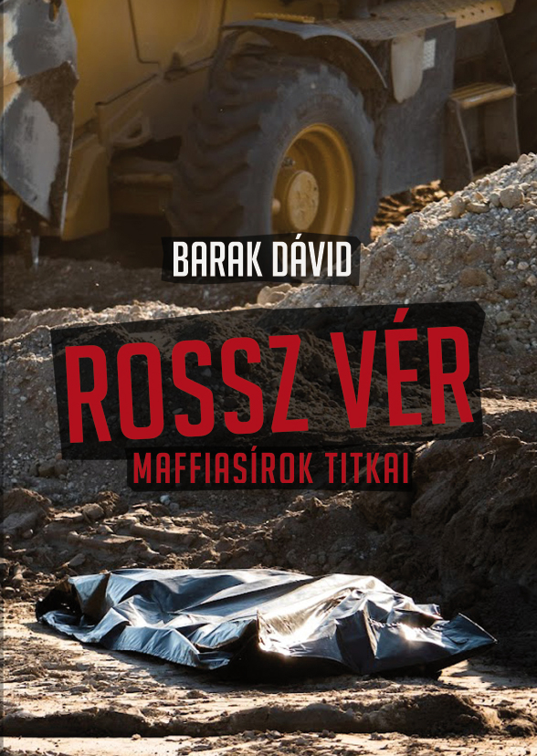 Barak Dávid: Rossz vér - Maffiasírok titkai